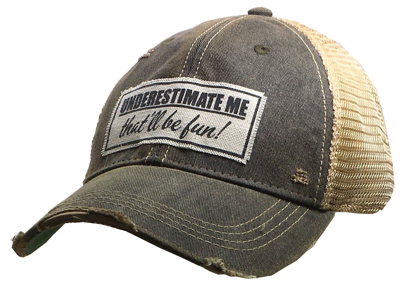"Underestimate Me That'll Be Fun" Distressed Trucker Cap