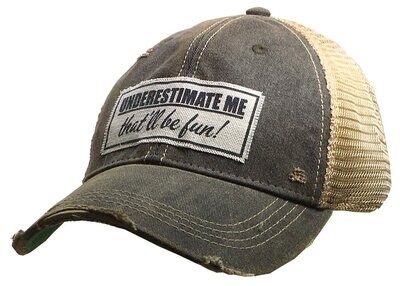 "Underestimate Me That'll Be Fun" Distressed Trucker Cap