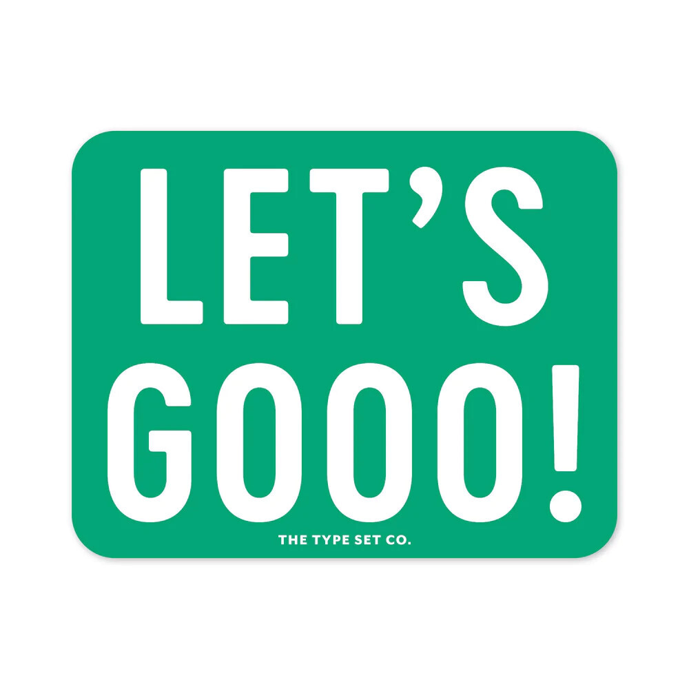 The Type Set CO The Stickerie - Let's Gooo!