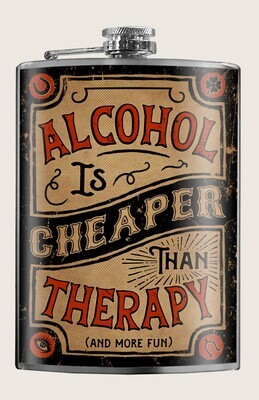 Flask - Alcohol Is Cheaper Than Therapy