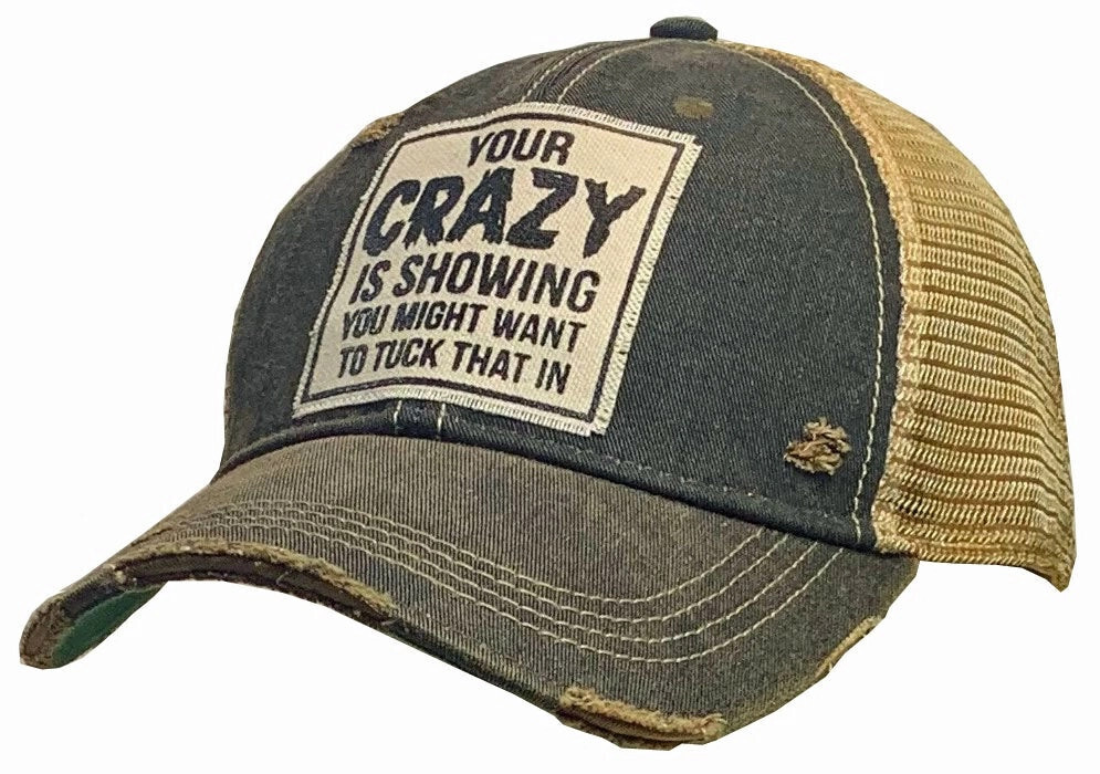 "Your Crazy Is Showing You Might...." Distressed Trucker Cap - Black