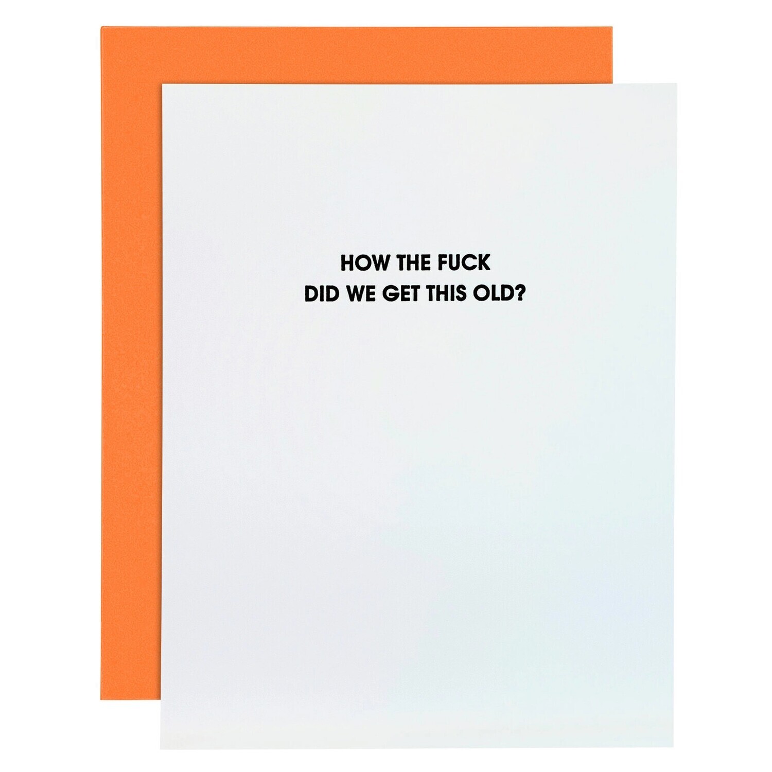 How the F*ck Did We Get This Old Funny Birthday Letterpress Card