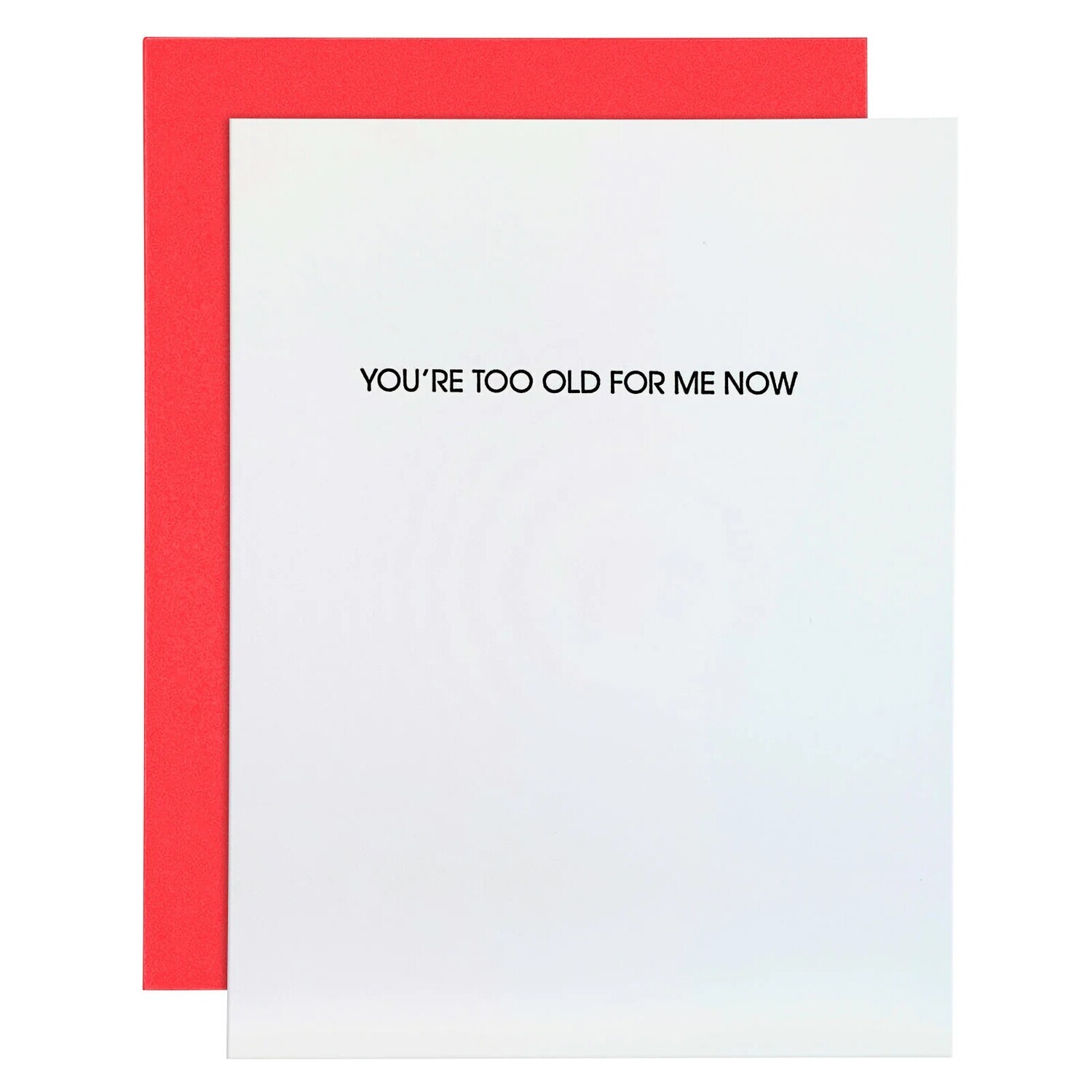 Too Old For Me Now Letterpresss Card