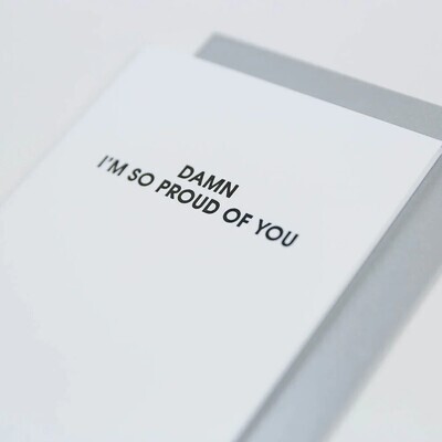 Damn I'm So Proud Letterpresss Card