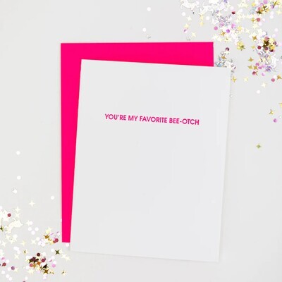 Favorite Bee-otch Letterpresss Card