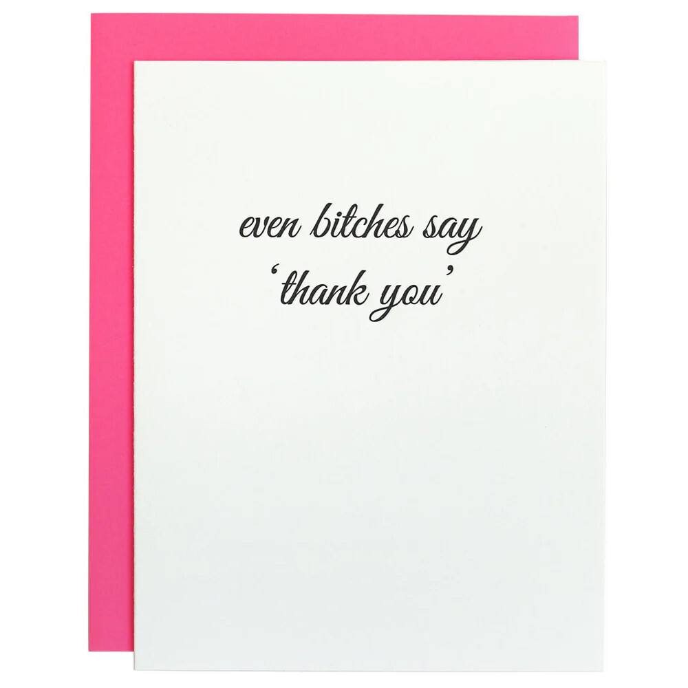 Even B*tches Say Thank You - Thank You - Letterpress Card