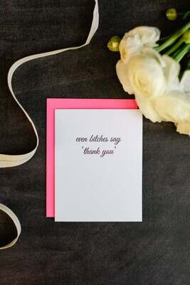 Even B*tches Say Thank You - Thank You - Letterpress Card