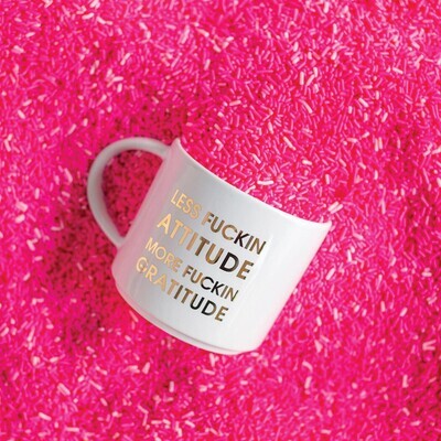 Less Fuckin Attitude, More Fuckin Gratitude Mug