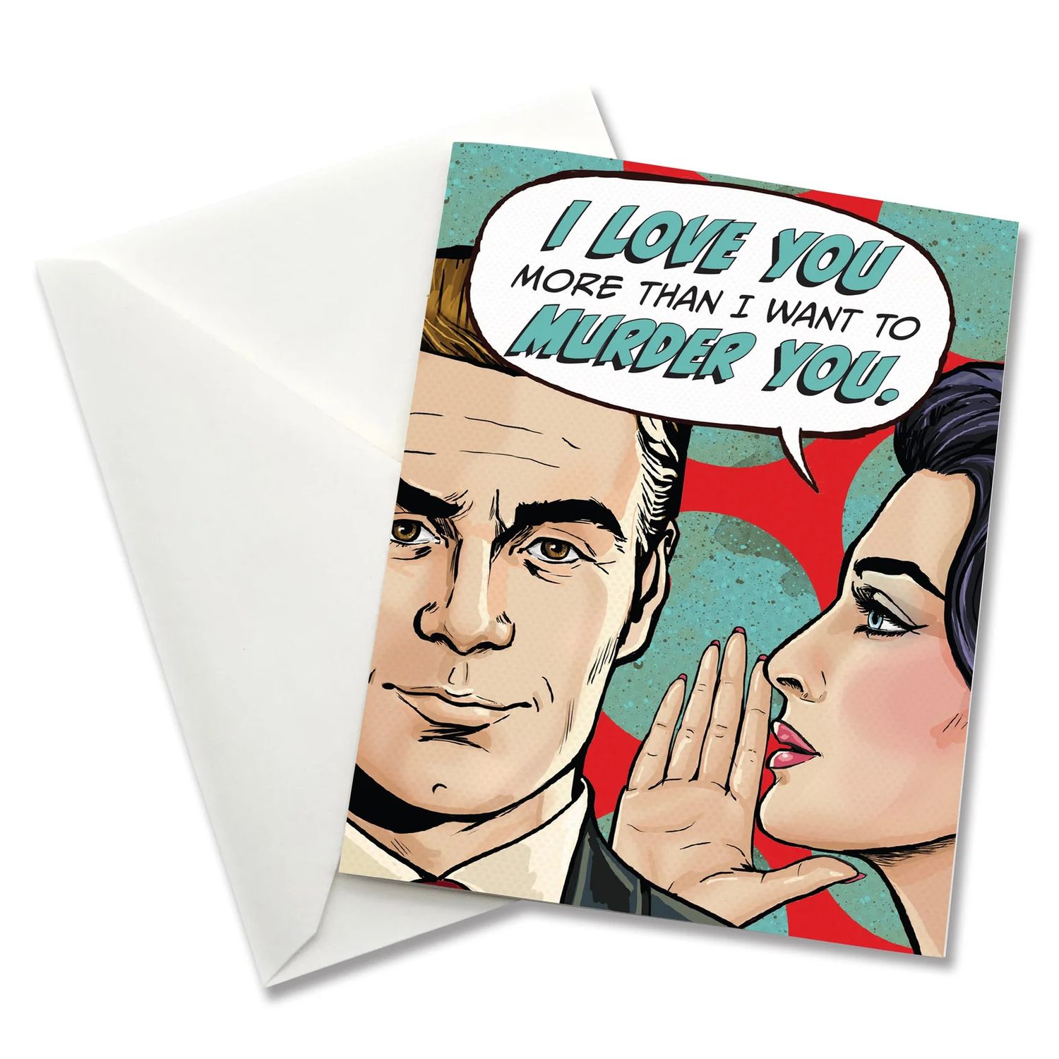 I love You More Than I Want to Murder You Pop Life Greeting Card