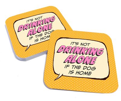 It's not Drinking Alone if the Dog is Home Paper Coaster Set