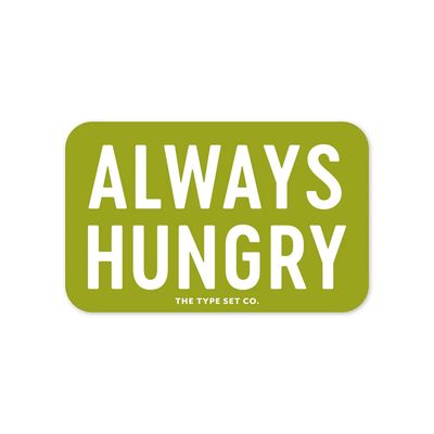 The Type Set CO The Stickerie - Always Hungry Sticker