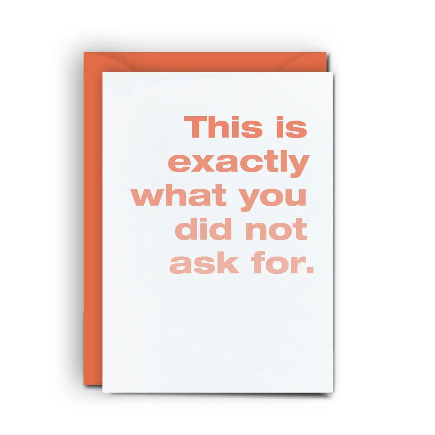 Occassion Card - Exactly What You Did Not Ask For • Funny Gift Card Holder