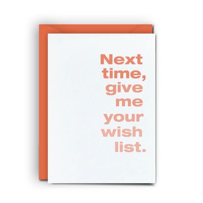 Occassion Card - Next Time Give Me Your Wish List • Funny Gift Holder Card