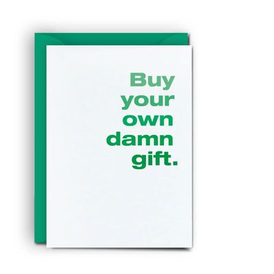 Occassion Card - Buy Your Own Damn Gift •Birthday / Gift Holder Card