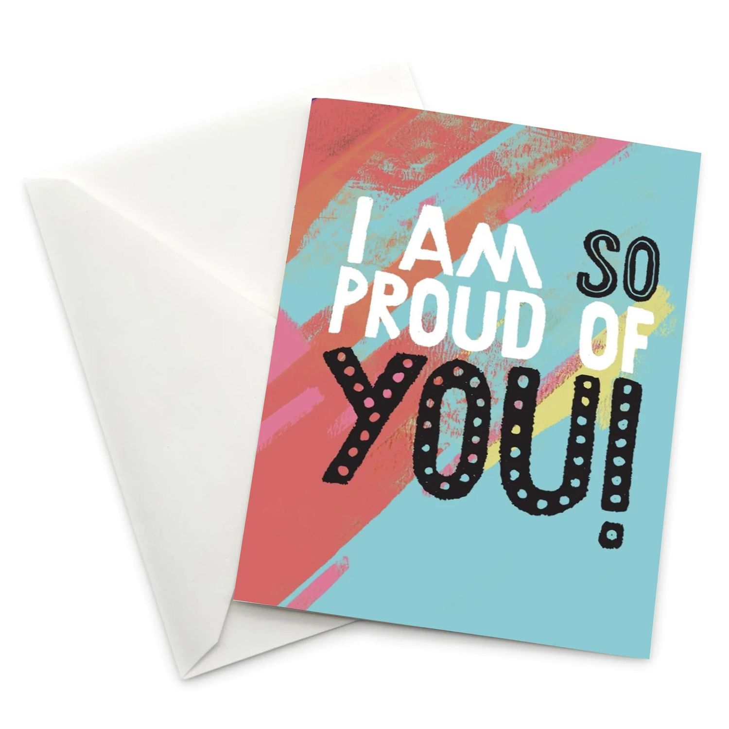 I Am So Proud of You Greeting Card