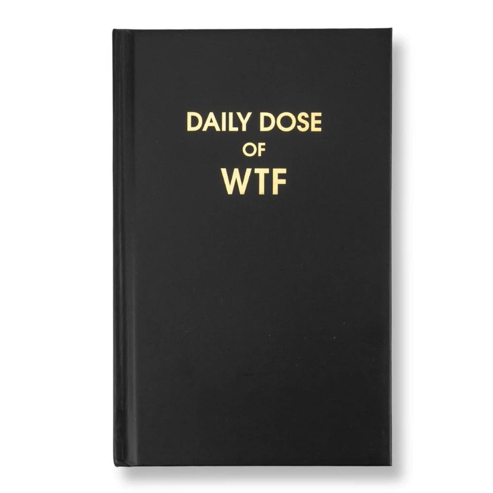 Daily Dose of WTF -  Hardcover Journal