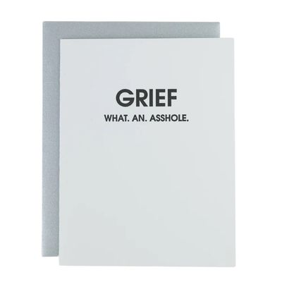 Grief, What An Asshole -  Sympathy Card