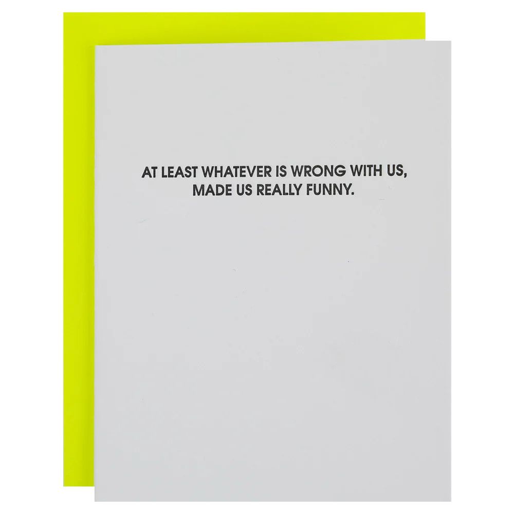Wrong With Us, Made Us  Funny - Letterpress Card