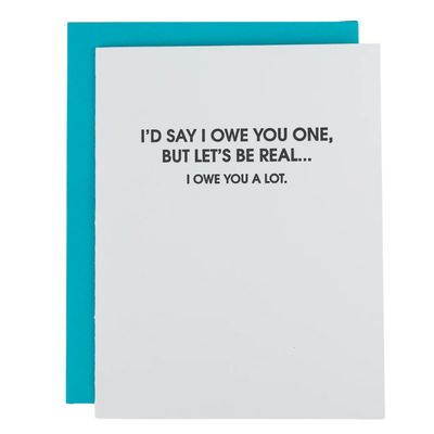 Let’s Be Real—I Owe You A  Lot - Thank You Card