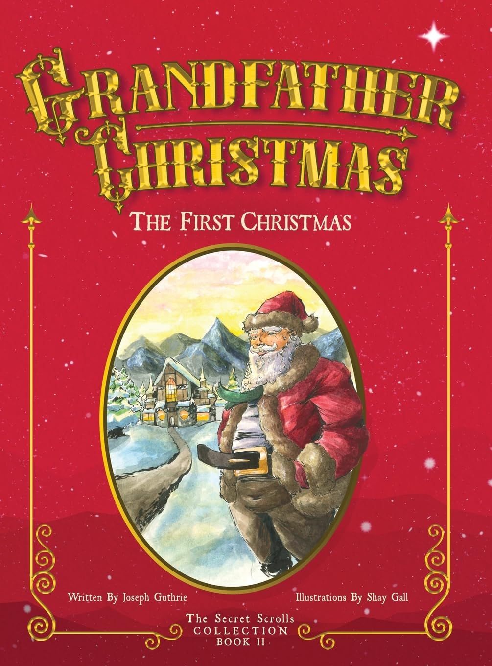 Grandfather Christmas: The First Christmas - The Secret Scrolls Collection (Book Two)