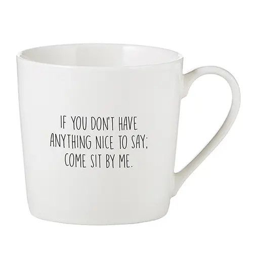 Cafe Mug - If You Don't Have Anything Nice To Say; Come Sit By Me.