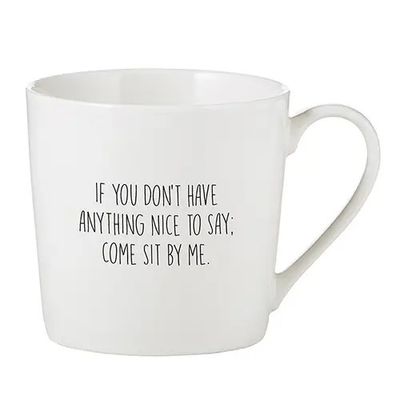 Cafe Mug - If You Don't Have Anything Nice To Say; Come Sit By Me.