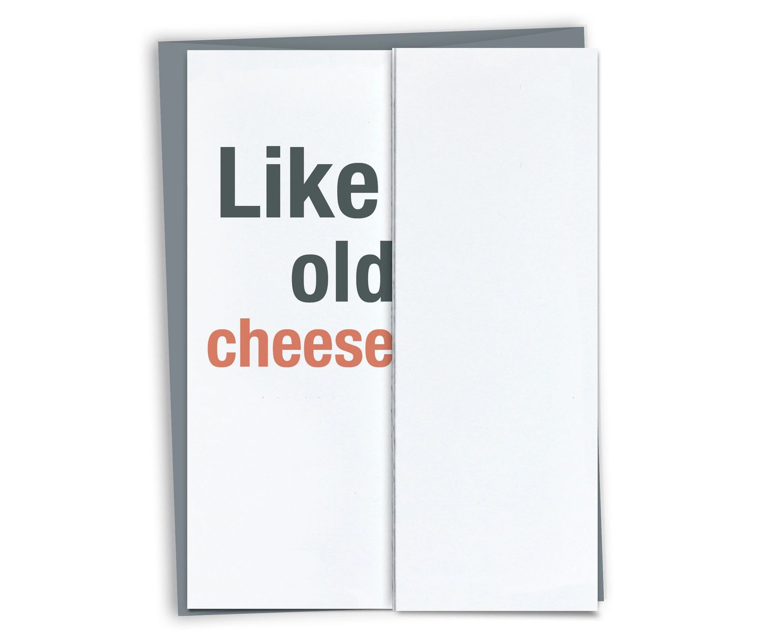 Occassion Card - Like Old Cheese • Funny Birthday Card