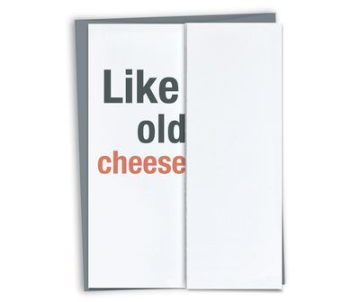 Occassion Card - Like Old Cheese • Funny Birthday Card