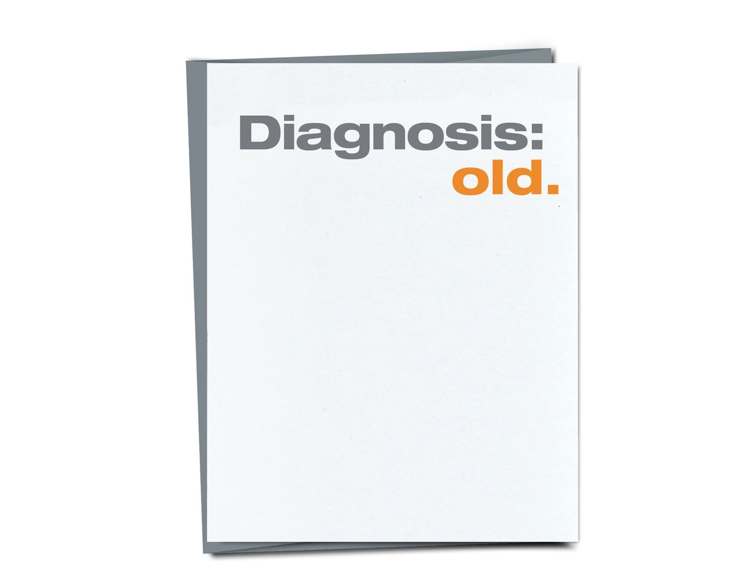 Occassion Card - Diagnosis: Old • Funny Birthday Card