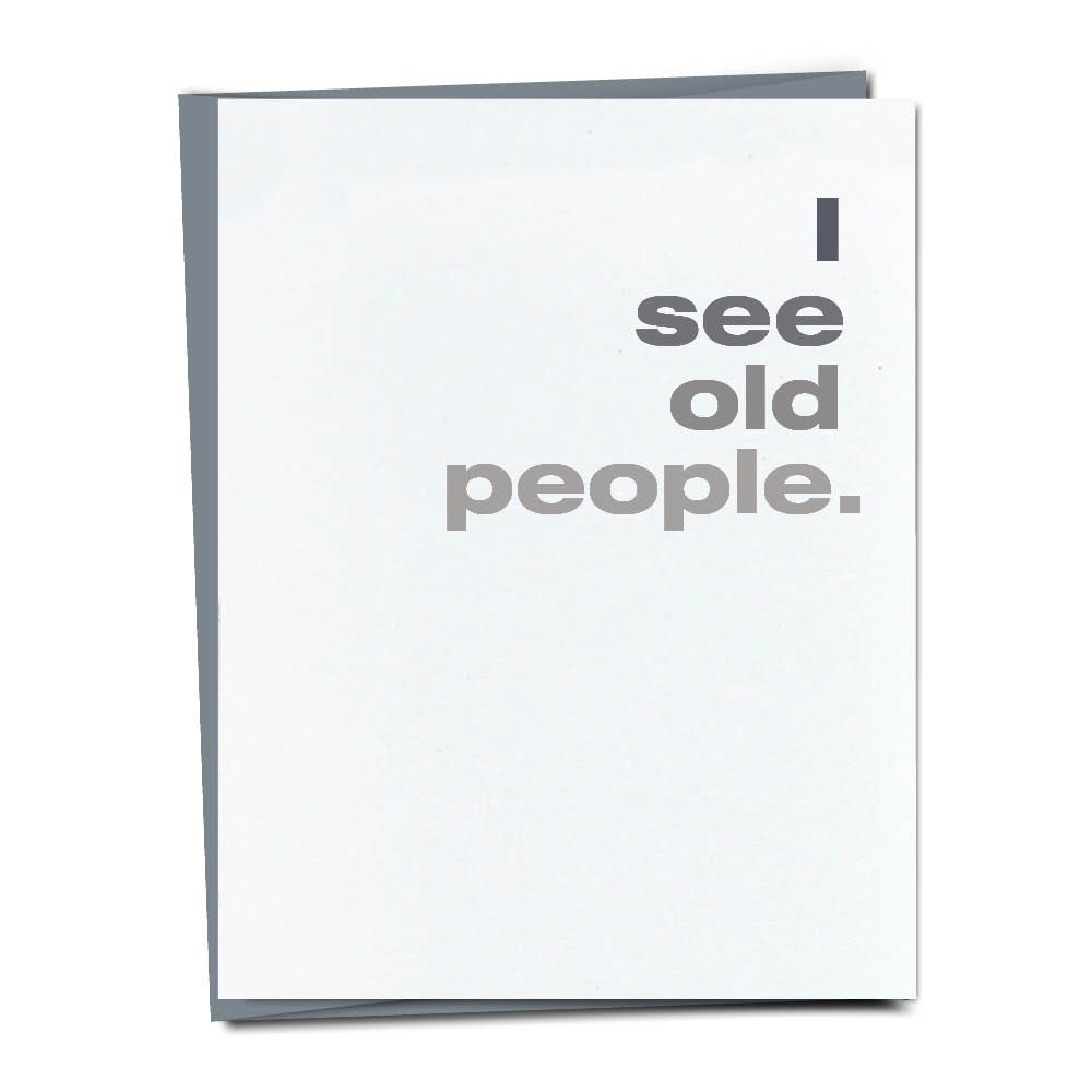 Occassion Card - I See Old People • Birthday Card
