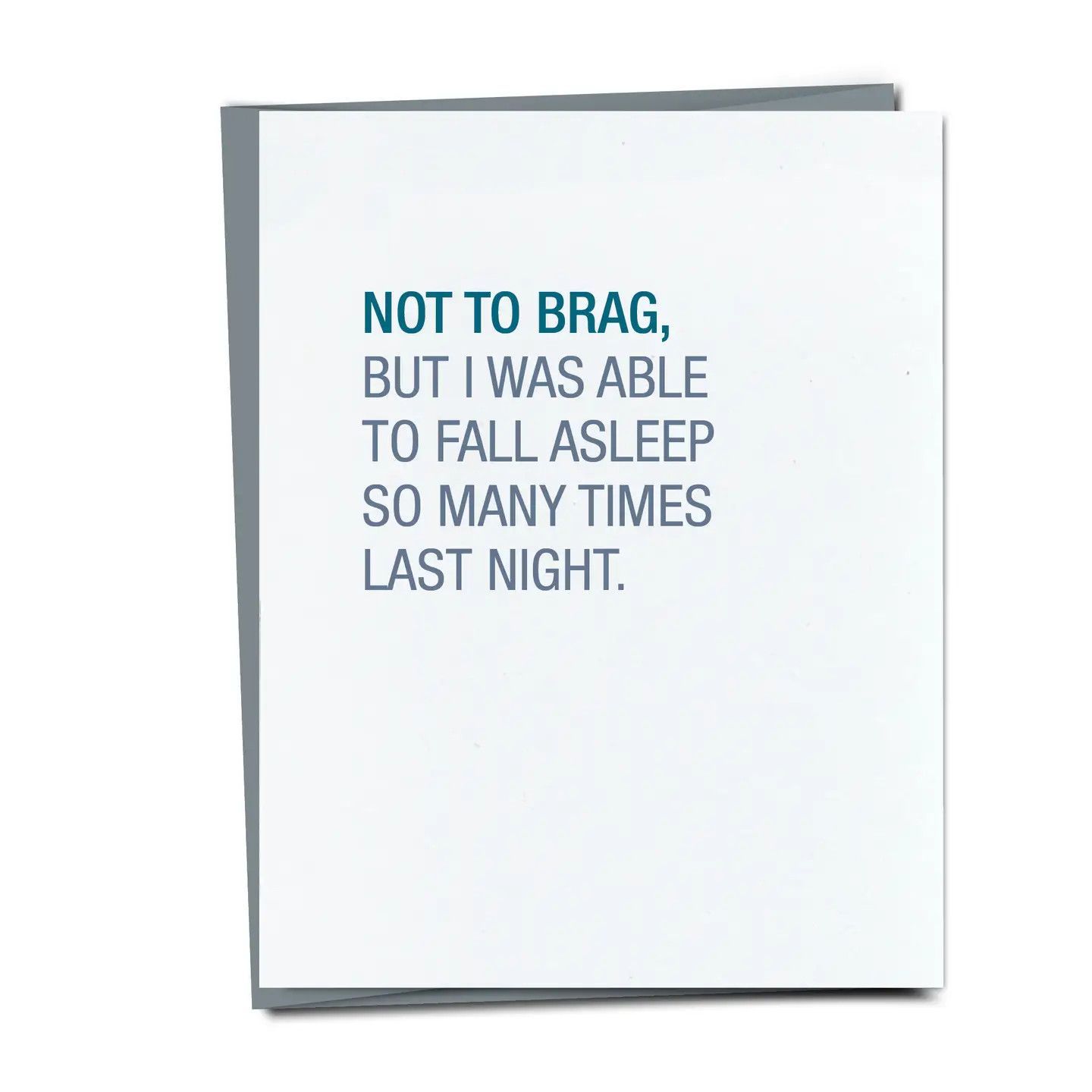 Occassion Card - Not To Brag, But I Was Able To Fall Asleep So Many Times • Friendship / Birthday Card