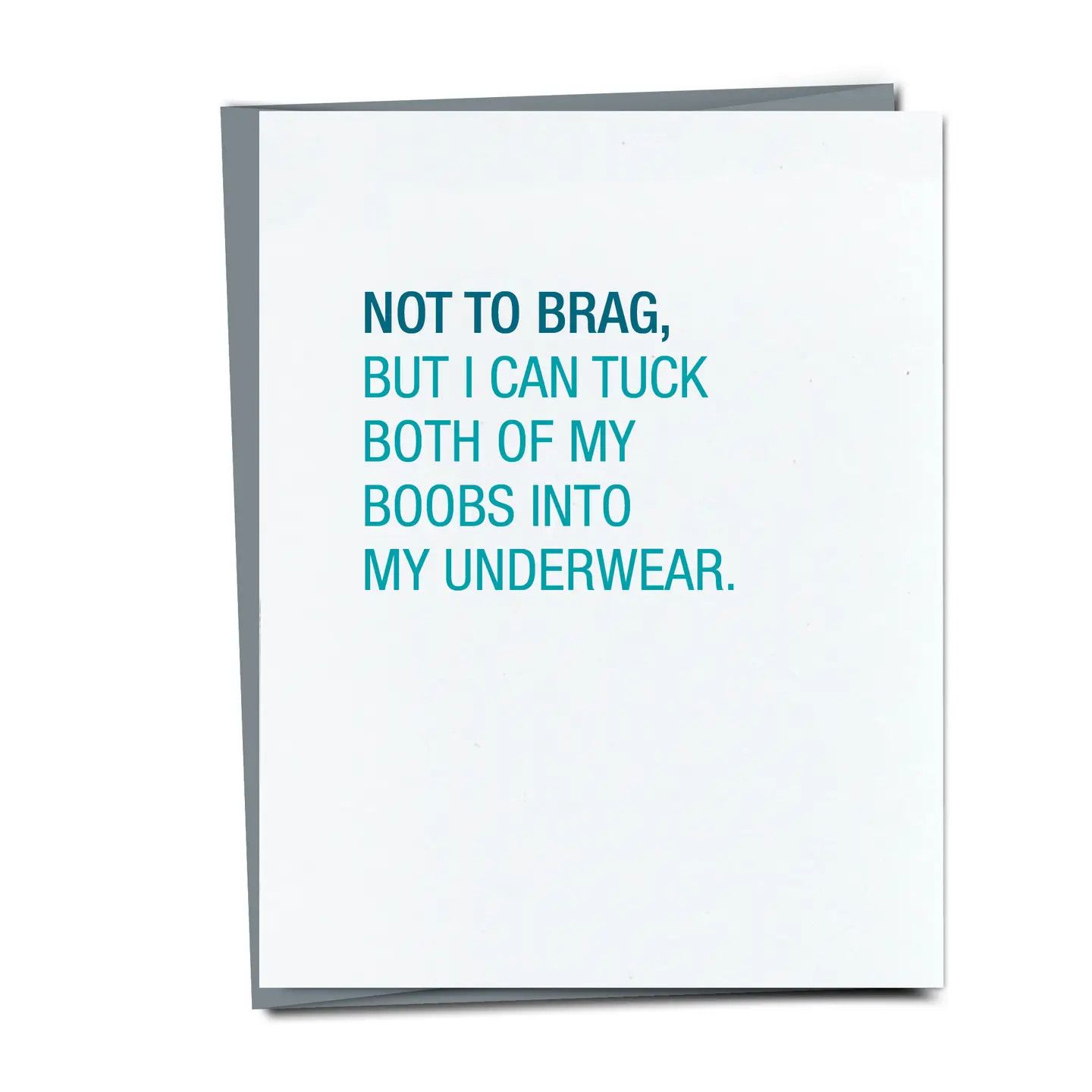Occassion Card - Not To Brag, But I Can Tuck Both of My Boobs... • Friendship/Birthday Card