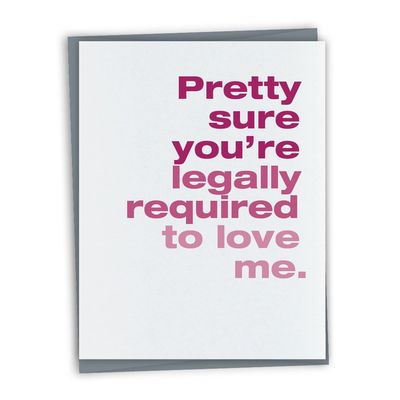 Occassion Card -Legally Required to Love Me • Funny Love Card, Funny Mother's Day / Father's Day
