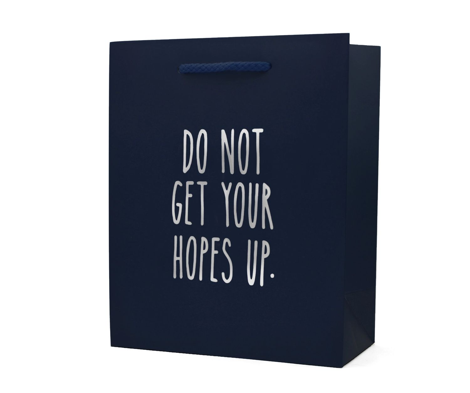 *Do Not Get Your Hopes Up* - Gift Bag
