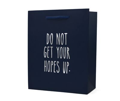 *Do Not Get Your Hopes Up* - Gift Bag