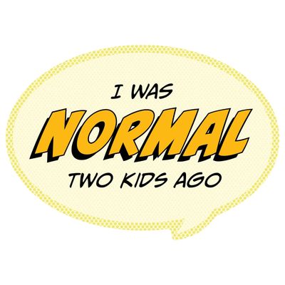 Pop Life Stickers - I Was Normal Two Kids Ago