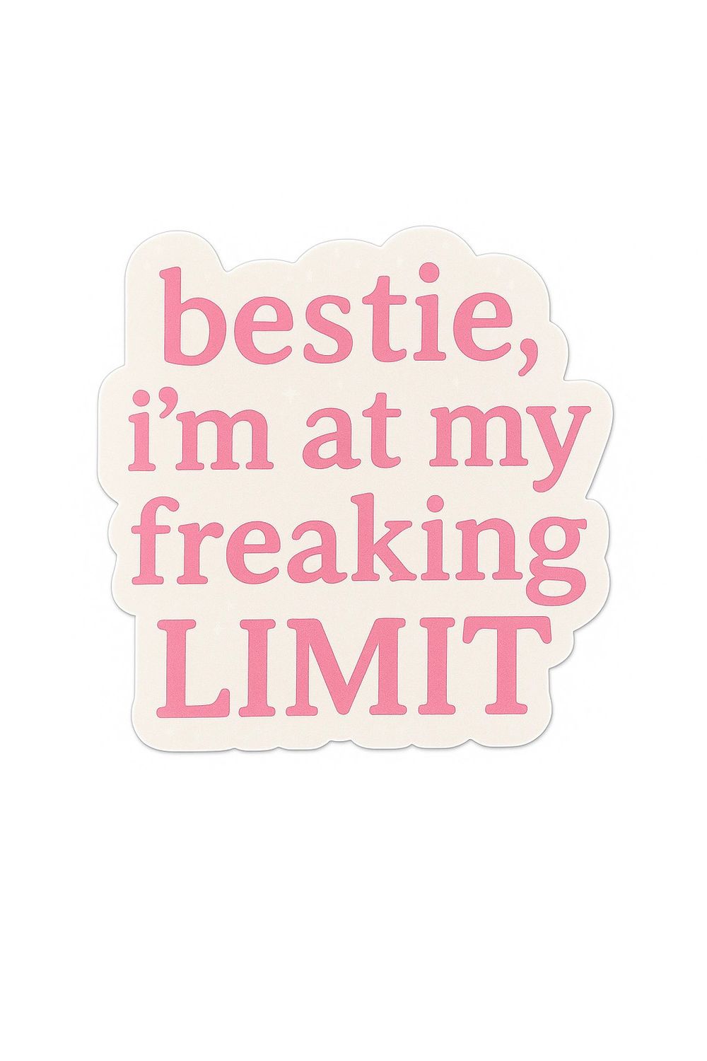 Pop Life Stickers - Bestie, I'm at My Limit!