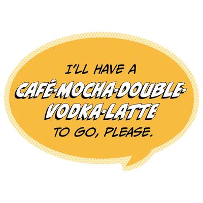 Pop Life Stickers - I'll Have a Cafe-Mocha-Double-Vodka-Latte