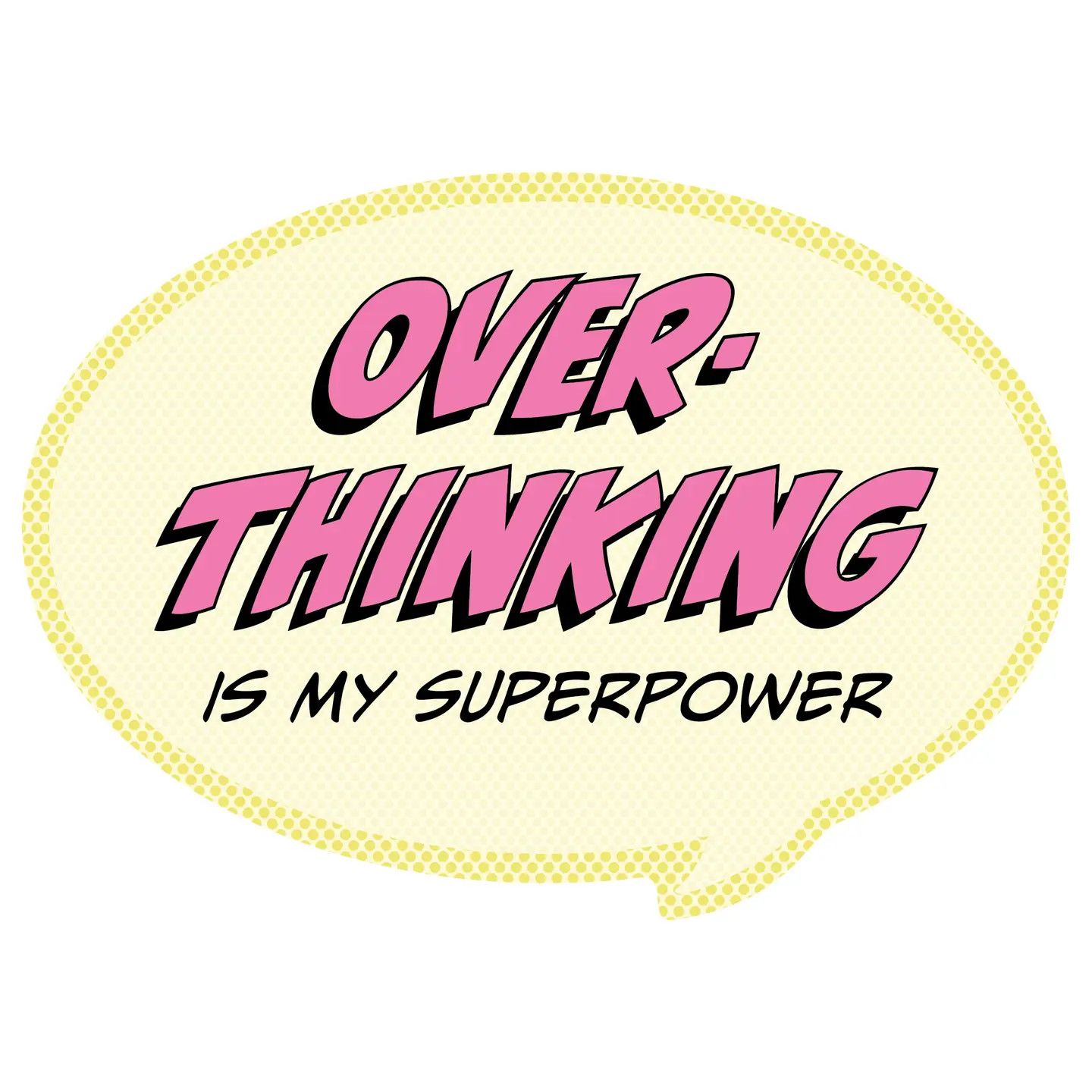 Overthinking Is My Superpower! Funny Vinyl Sticker