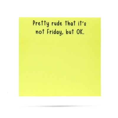 Pretty Rude That It's Not Friday, But Ok | Sticky Notes