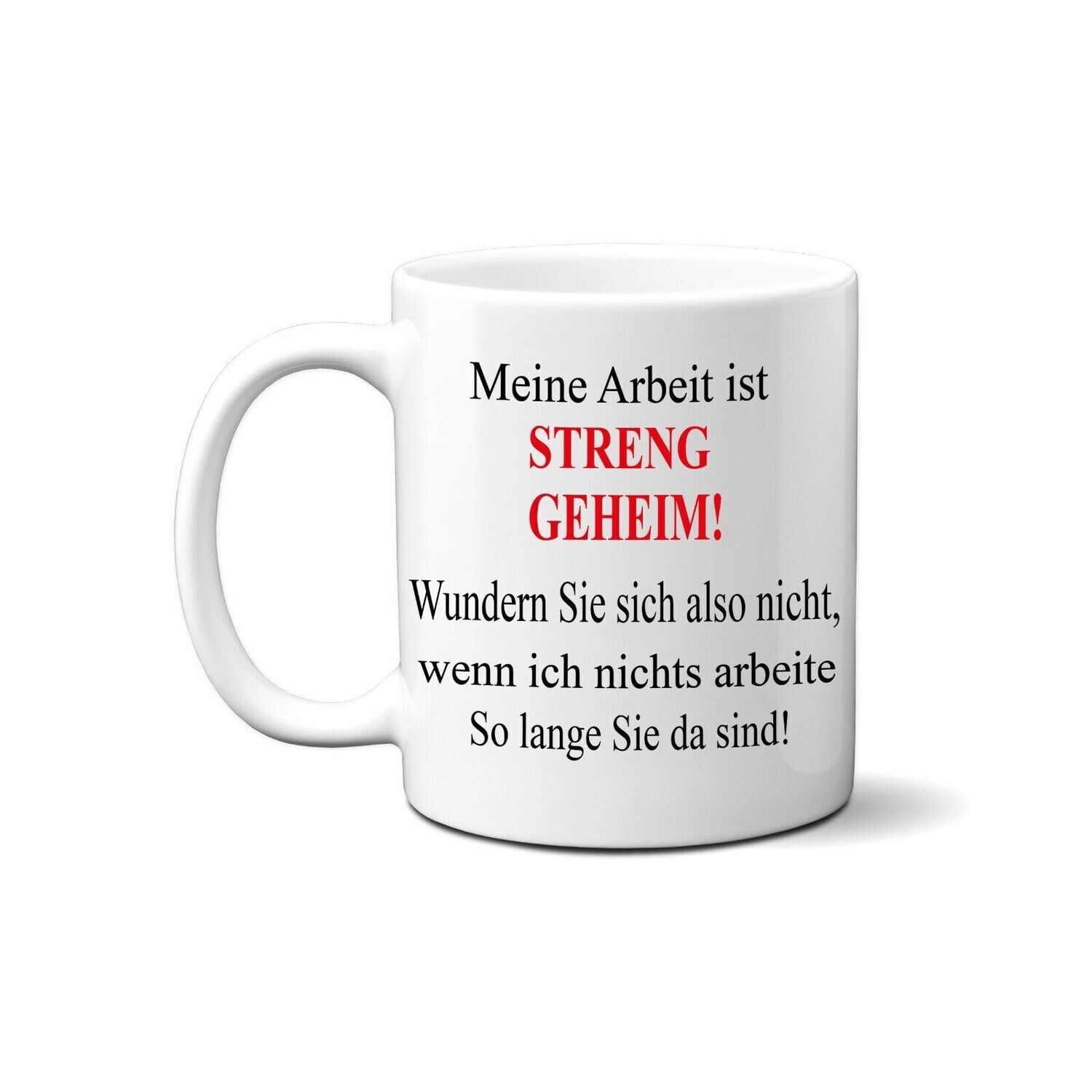 Streng geheime Arbeit - lustige Tasse fürs Büro