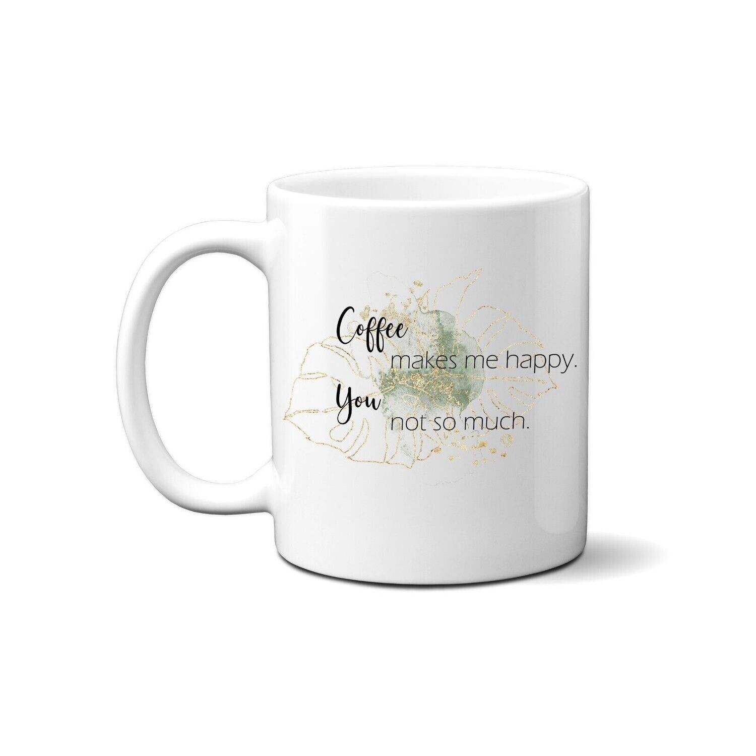 Tasse mit Spruch - coffee makes me happy
