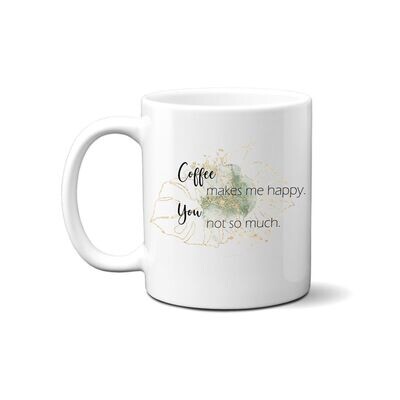 Tasse mit Spruch - coffee makes me happy