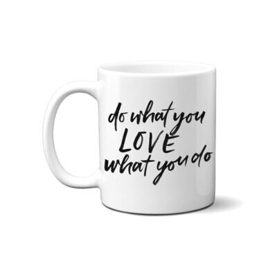 do what you LOVE what you do - Tasse mit Spruch