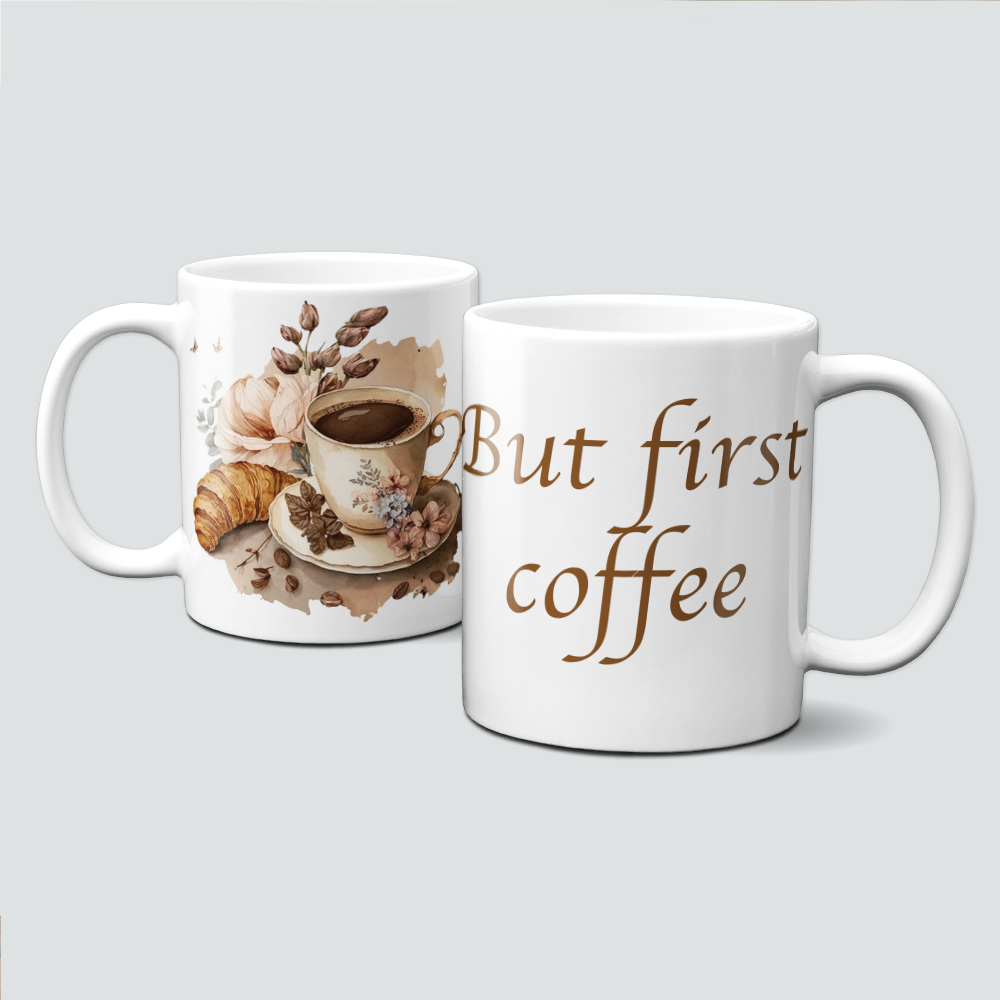 Tasse mit but first coffee