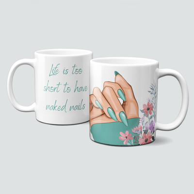 Tasse mit Spruch - life is to short to have naked nails