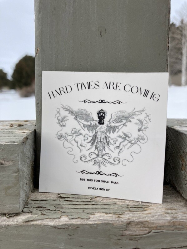 Hard Times Are Coming Sticker