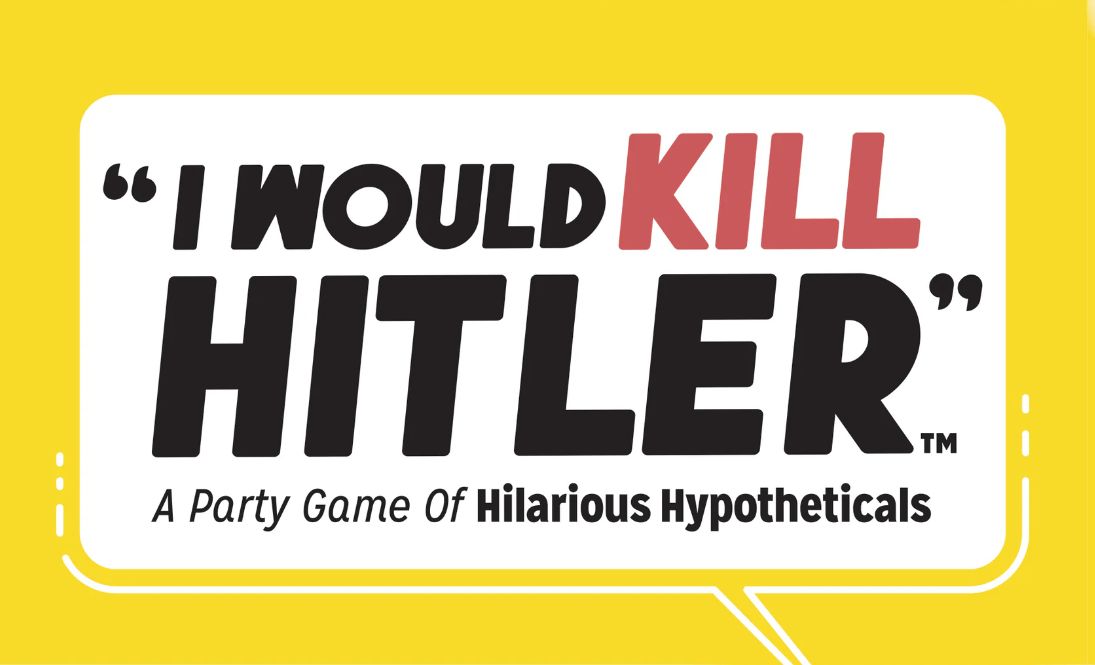 I WOULD KILL HITLER