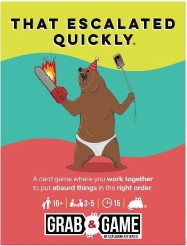 THAT ESCALATED QUICKLY GRAB AND GAME