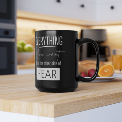 Everything You Want Is On The Other Side Of Fear Mug